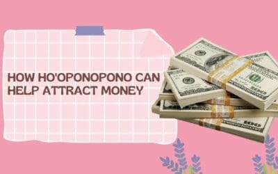 How Ho’oponopono Can Help Attract Money